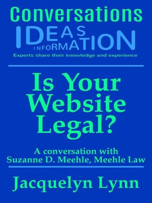 cover image of Is Your Website Legal? How to Be Sure Your Website Won't Get You Sued, Shut Down or in Other Trouble